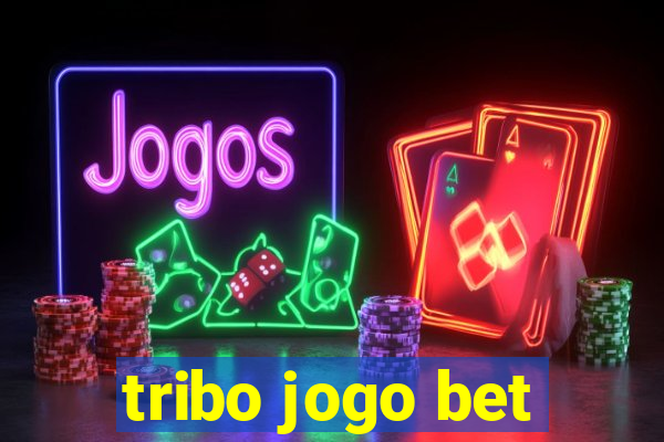 tribo jogo bet